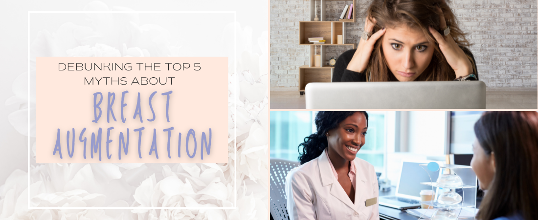 Debunking the Top 5 Myths About Breast Augmentation: Unveiling the Truth